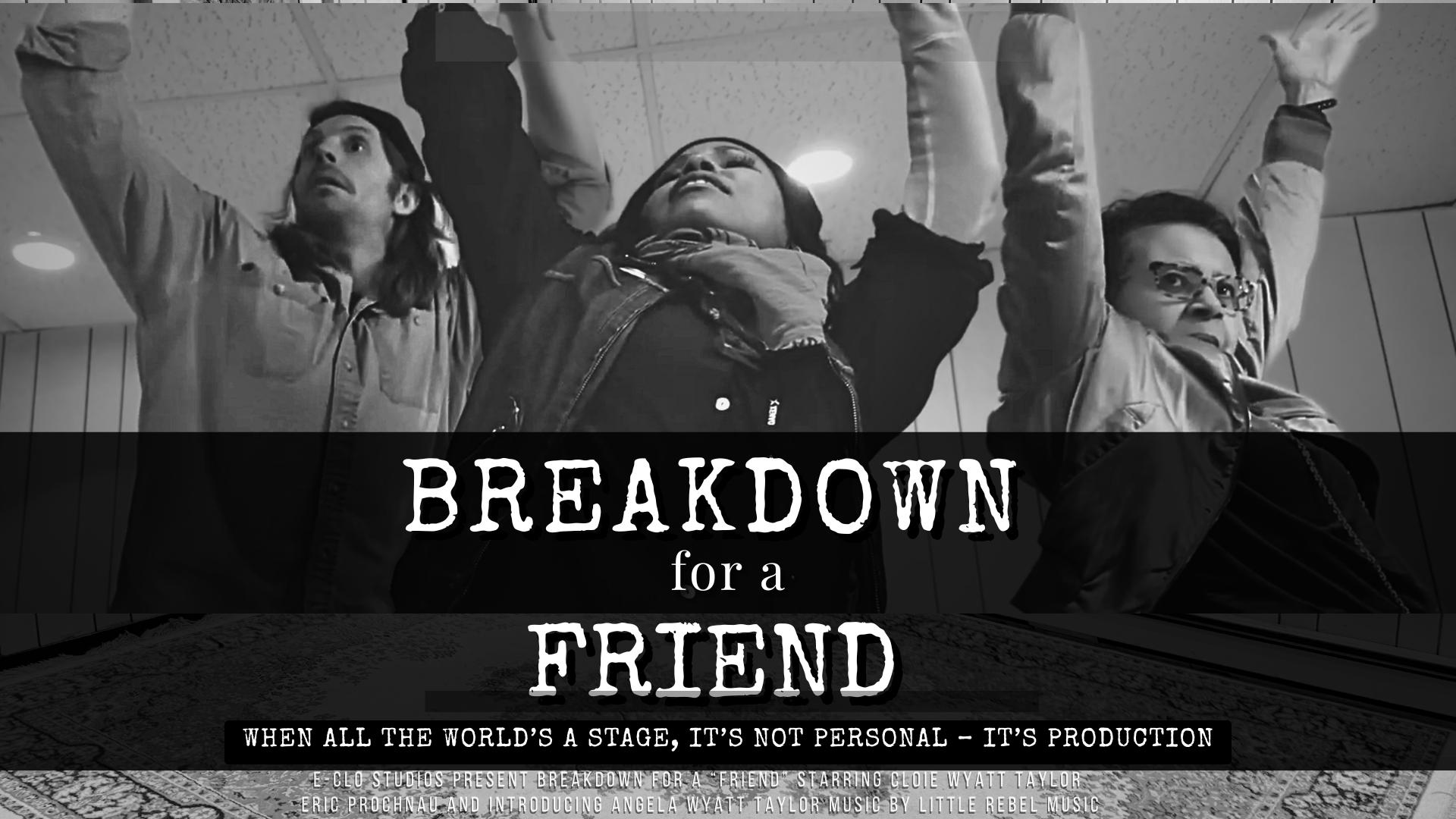 Breakdown for A Friend 